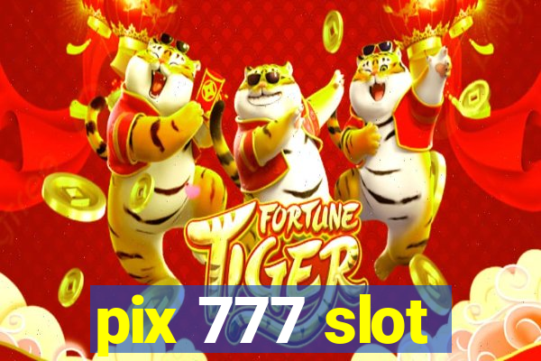 pix 777 slot