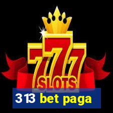 313 bet paga