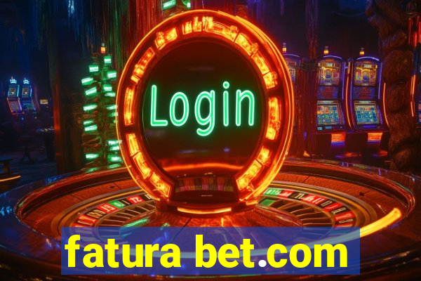 fatura bet.com