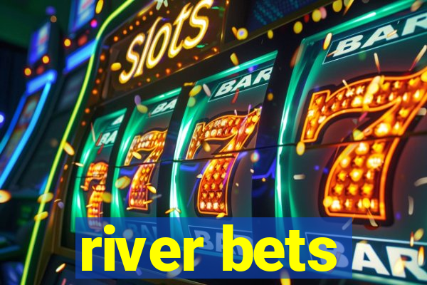 river bets