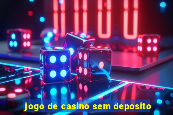 jogo de casino sem deposito