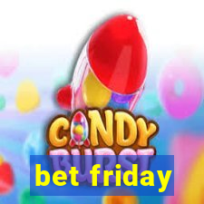 bet friday