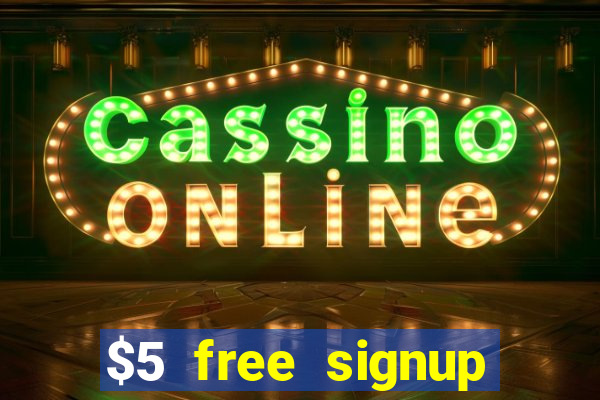 $5 free signup bonus casino