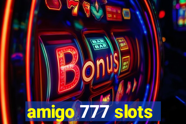 amigo 777 slots