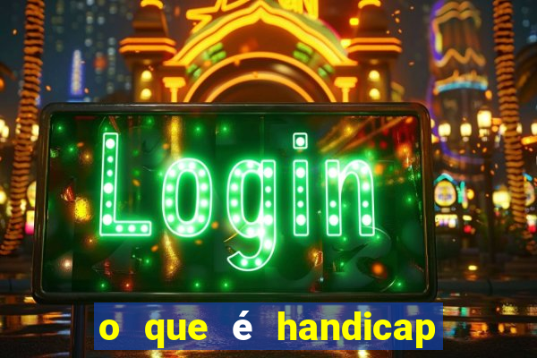 o que é handicap - 1