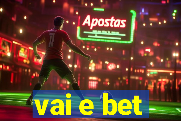 vai e bet