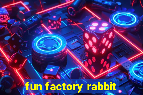 fun factory rabbit