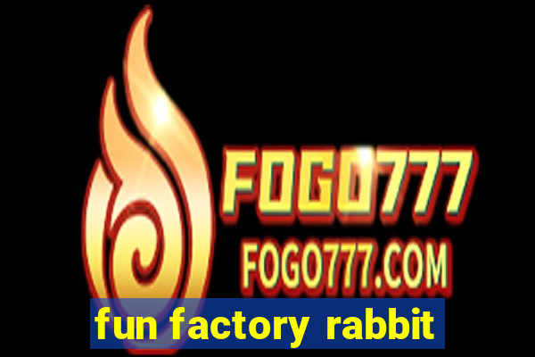 fun factory rabbit