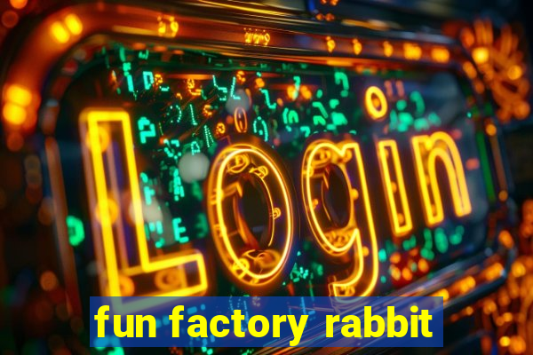 fun factory rabbit