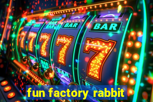 fun factory rabbit