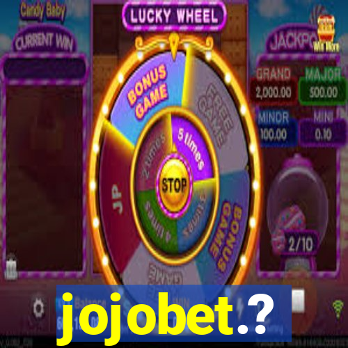 jojobet.?