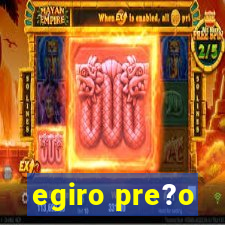 egiro pre?o