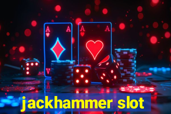 jackhammer slot