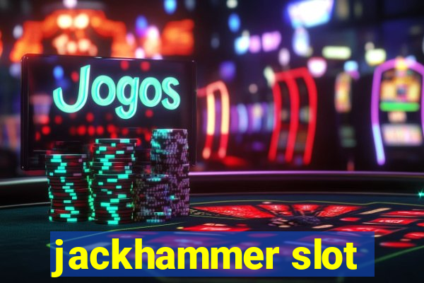 jackhammer slot