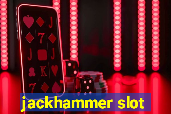 jackhammer slot