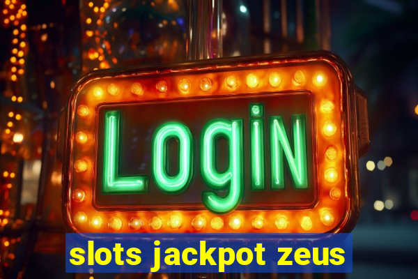 slots jackpot zeus