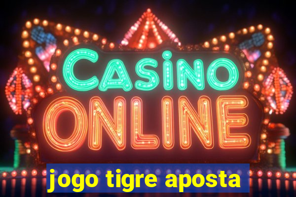 jogo tigre aposta