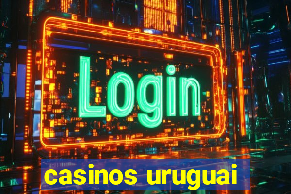 casinos uruguai