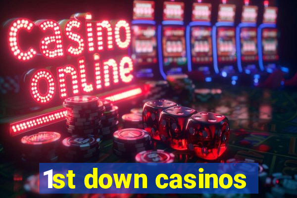 1st down casinos