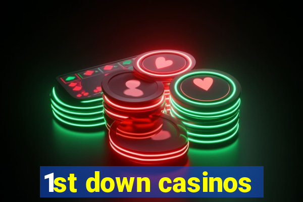 1st down casinos