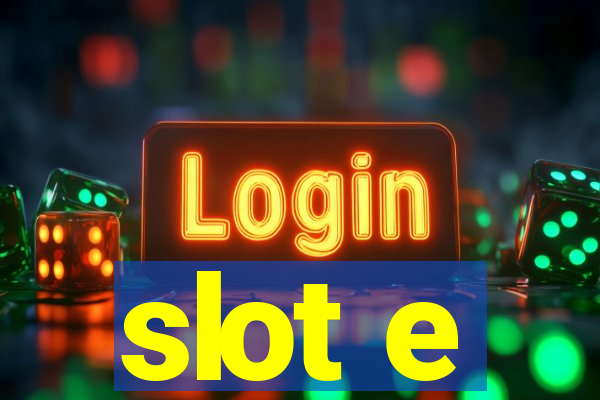 slot e