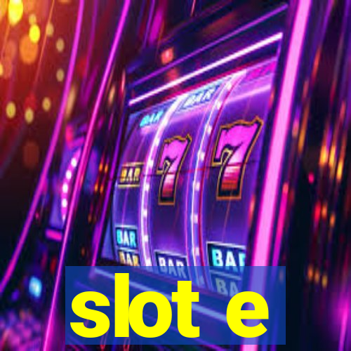 slot e