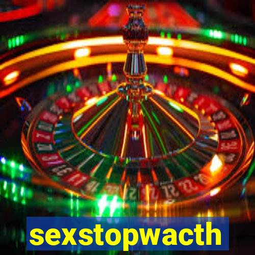 sexstopwacth