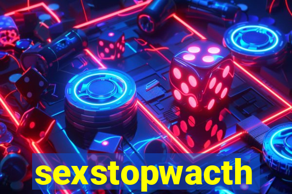 sexstopwacth