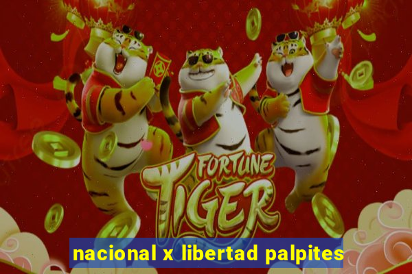 nacional x libertad palpites