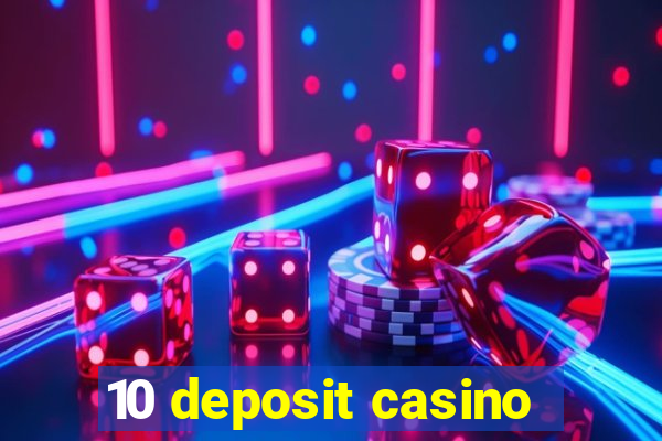 10 deposit casino