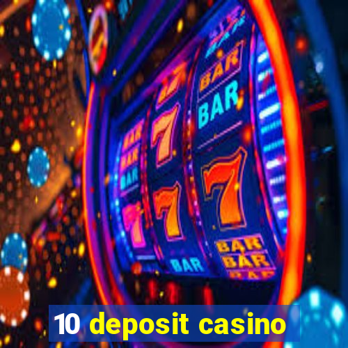 10 deposit casino