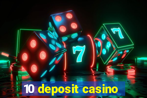 10 deposit casino