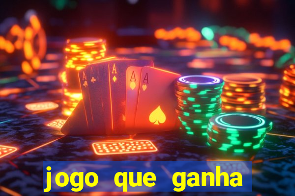 jogo que ganha dinheiro de verdade e rápido