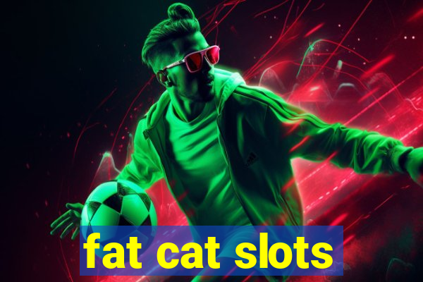 fat cat slots