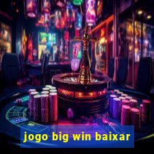 jogo big win baixar