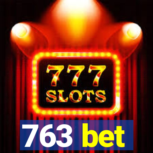 763 bet