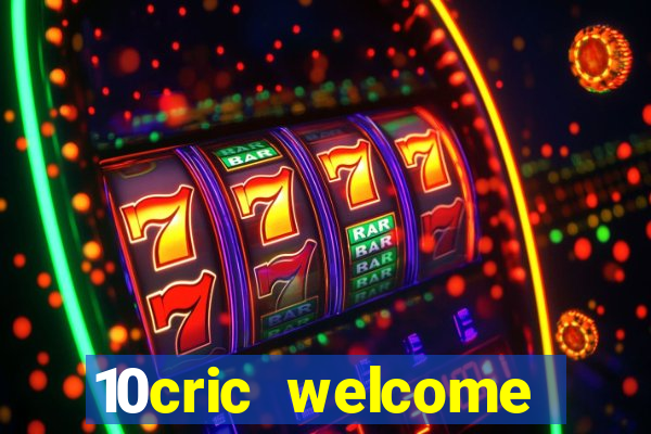 10cric welcome casino bonus