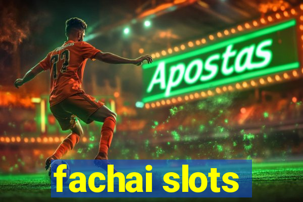 fachai slots