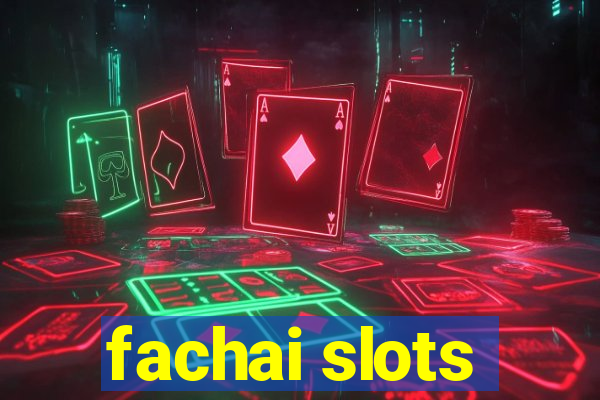 fachai slots