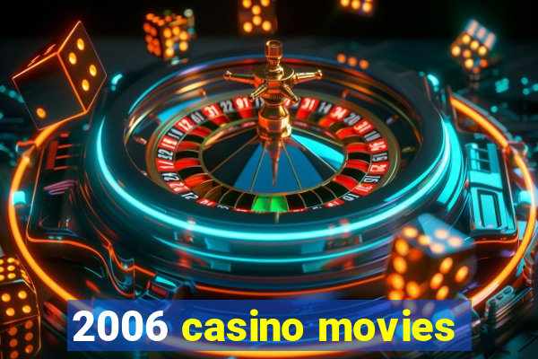 2006 casino movies