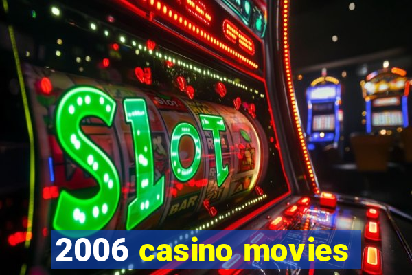 2006 casino movies