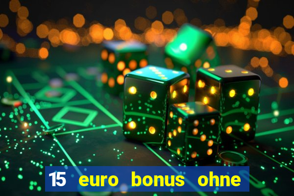 15 euro bonus ohne einzahlung casino 2022