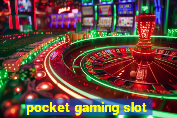 pocket gaming slot