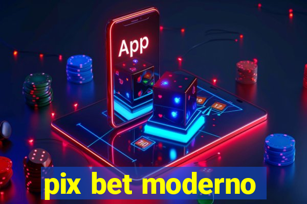 pix bet moderno