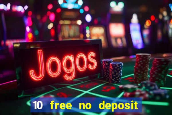 10 free no deposit mobile casino