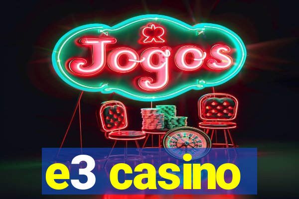 e3 casino