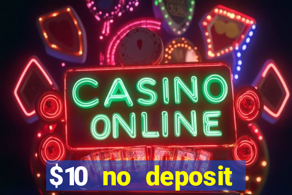 $10 no deposit mobile casino