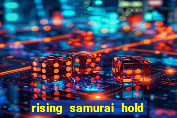 rising samurai hold and win slot