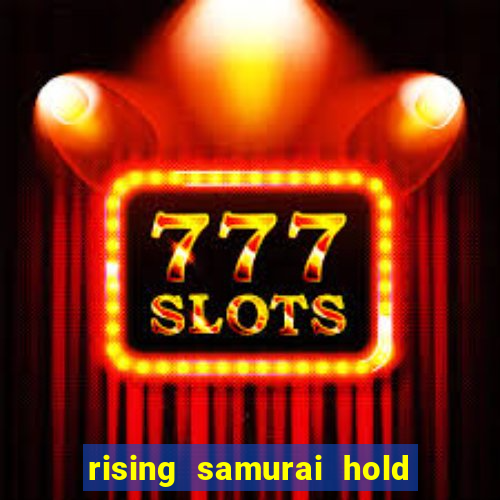 rising samurai hold and win slot