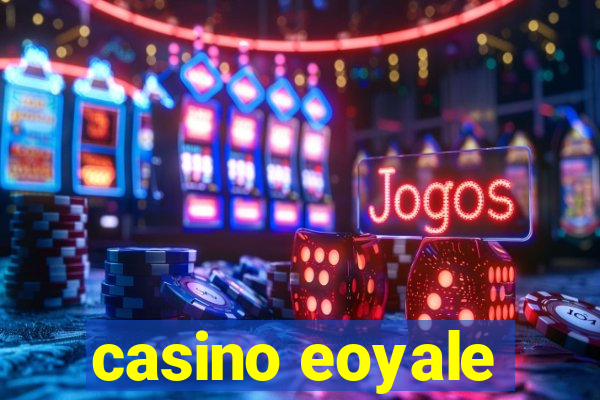 casino eoyale